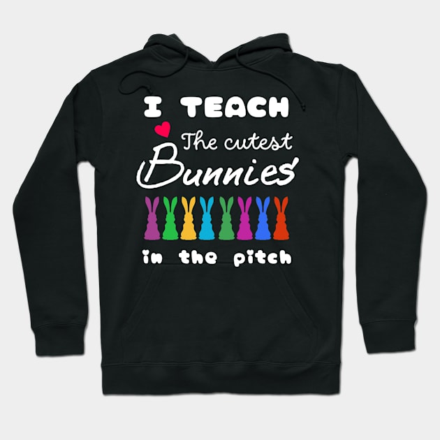 I teach the cutest bunnies in the pitch Hoodie by Qrstore